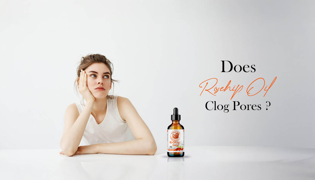 does-rosehip-oil-clog-pores