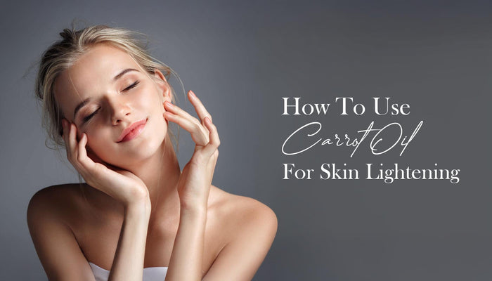 how-to-use-carrot-oil-for-skin-lightening