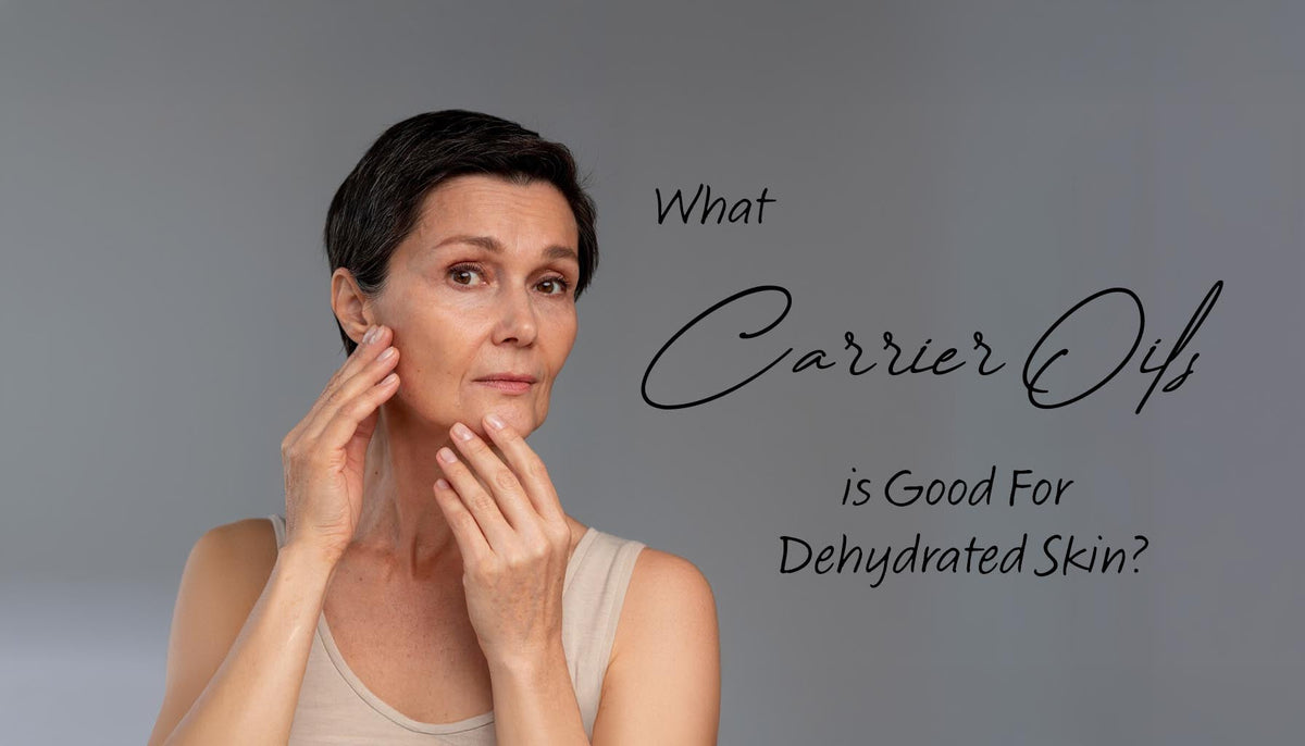 What Carrier Oil Is Good For Dehydrated Skin?